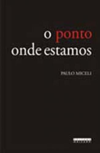 O Ponto Onde Estamos: Viagens E Viajantes Na Historia Da Expansão (portugal, Séculos Xv E Xvi), De Miceli, Paulo. Editora Unicamp, Capa Mole Em Português