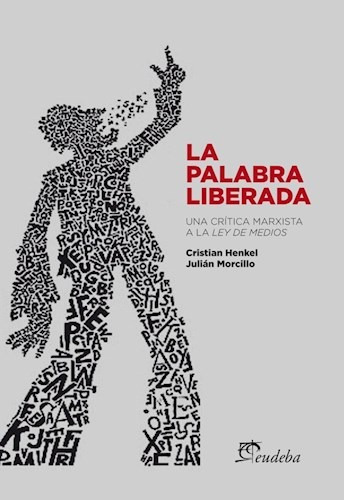 Palabra Liberada Una Critica Marxista A La Ley De Medios -