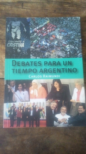 Debates Para Un Tiempo Argentino - Carlos Raimundi