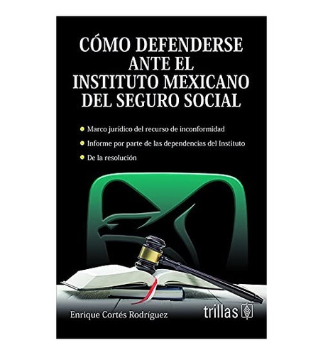 Como Defenderse Ante El Instituto Mexicano Del Seguro Social