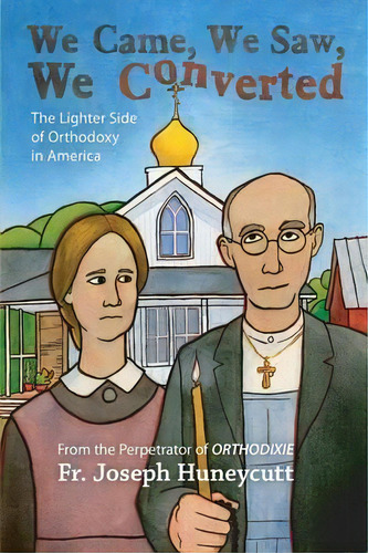 We Came, We Saw, We Converted, De Joseph Huneycutt. Editorial Conciliar Press, Tapa Blanda En Inglés