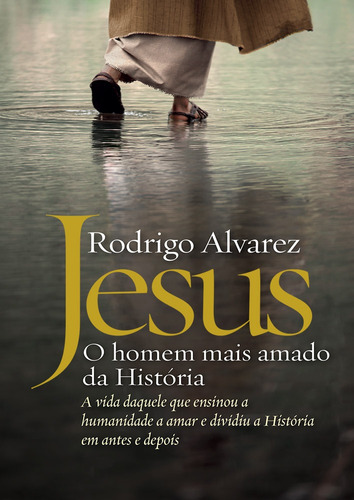 Jesus, o homem mais amado da história, de Alvarez, Rodrigo. Editora Casa dos Mundos Produção Editorial e Games LTDA, capa mole em português, 2018