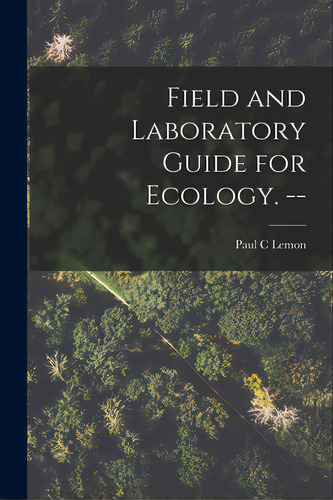 Field And Laboratory Guide For Ecology. --, De Lemon, Paul C.. Editorial Hassell Street Pr, Tapa Blanda En Inglés