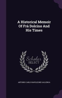 Libro A Historical Memoir Of Frã  Dolcino And His Times -...