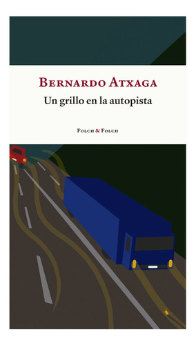 Un Grillo En La Autopista - Atxaga,bernardo