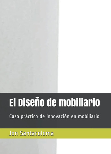 Libro: El Diseño De Mobiliario: Caso Práctico De Innovación
