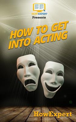 Libro How To Get Into Acting : Your Step-by-step Guide To...