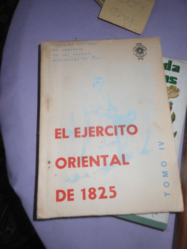 * El Ejercito Oriental De 1825 - Tomo 4 - Varios Autores