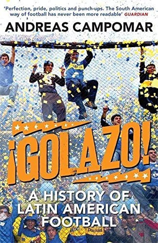 ¡golazo!: A History Of Latin American Football, De Campomar, Andreas. Editorial Quercus Publishing, Tapa Blanda En Inglés
