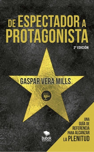 De espectador a protagonista, de VERA MILLS, GASPAR. Editorial Bubok Publishing, tapa blanda en español