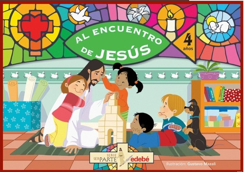 Al Encuentro De Jesus 4 Años - Serie Ser Parte Edebe