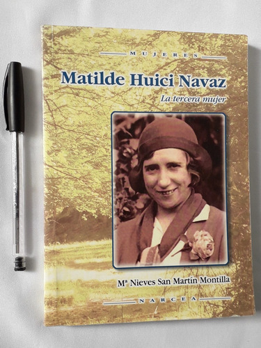 Libro Matilde Huici Navaz La Tercera Mujer Martin Montilla (Usado)