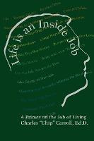 Libro Life Is An Inside Job : A Primer On The Job Of Livi...