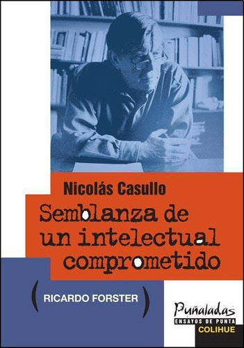 Nicolas Casullo, Semblanza De Un Intelectual Comprometido