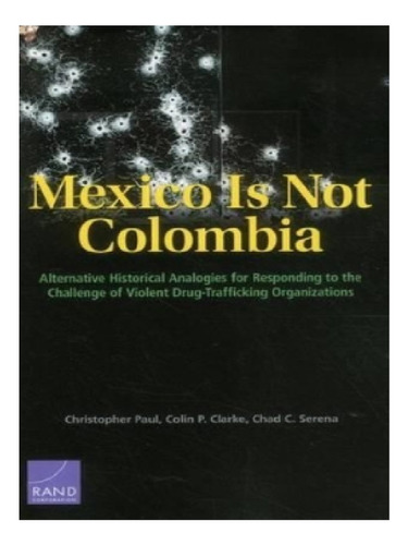 Mexico Is Not Colombia - Christopher Paul, Colin P. Cl. Eb12