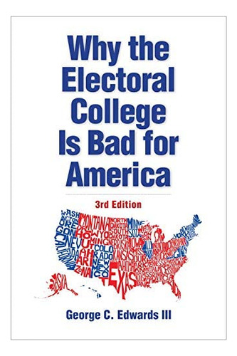 Why The Electoral College Is Bad For America, De Edwards Iii, George C.. Editorial Yale University Press, Tapa Blanda En Inglés