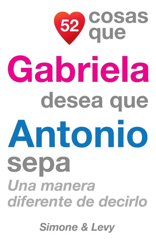 Libro: 52 Cosas Que Gabriela Desea Que Antonio Sepa: Una De