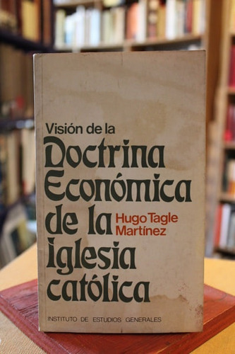 Visión De La Doctrina Económica De La Iglesia Católica - Hug