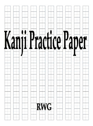 Kanji Practice Paper: 200 Pages 8.5 X 11, De Rwg., Vol. 1. Editorial Abbott Laboratories, Tapa Blanda En Inglés