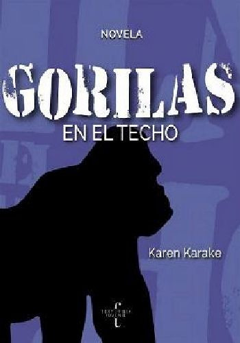 Gorilas En El Techo -novela-