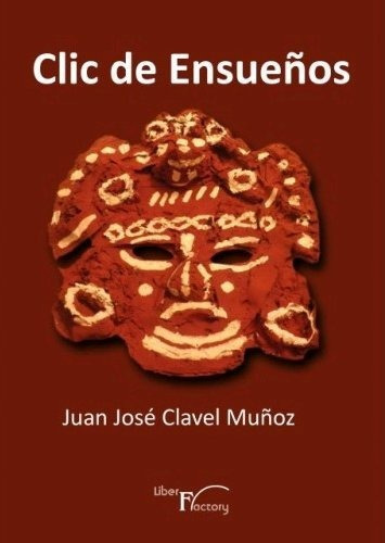 Clic De Ensueãâ±os, De Clavel Muñoz, Juan José. Editorial Liber Factory, Tapa Blanda En Español