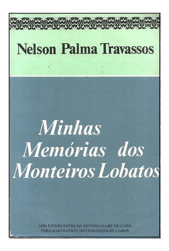 Minhas Memórias Dos Monteiros Lobatos - Nelson P. Travassos