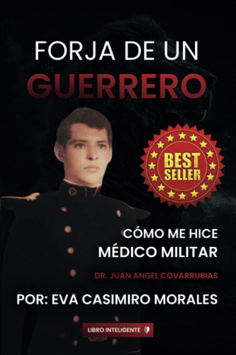 Libro: Forja De Un Guerrero: Como Me Hice Medico Militar (sp