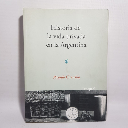 Antiguo Libro Historia Vida Privada Arg Cicerchia 47n 457