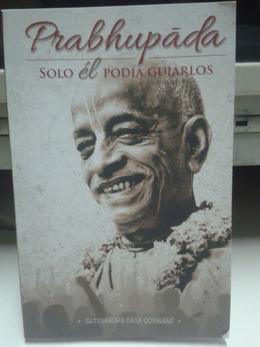 Prabhupada * Solo El Podia Guiarlos * Goswami * Hinduismo