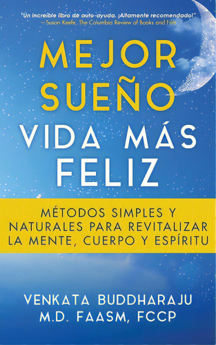 Mejor Sueãâ±o, Vida Mãâ¡s Feliz: Mãâ©todos Simples Y Naturales Para Revitalizar La Mente, Cuer..., De Buddharaju, Venkata L.. Editorial Chromodroid Pr, Tapa Blanda En Español