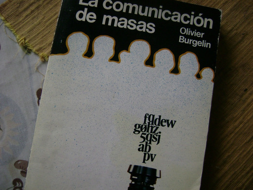 La Comunicacion De Las Masas. Olivier Burgelin.