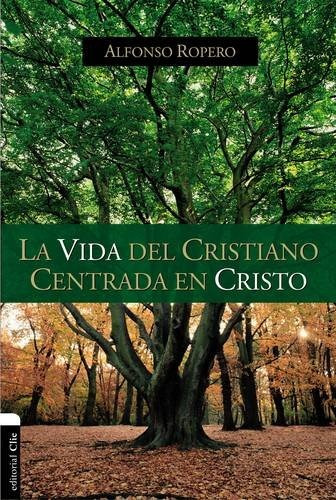 Libro : La Vida Del Cristiano Centrada En Cristo: La Gran...