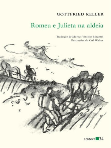 Romeu E Julieta Na Aldeia, De Keller, Gottfried. Editora Editora 34, Capa Mole, Edição 1ª Edição - 2013 Em Português