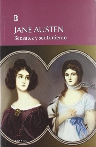 Sensatez Y Sentimiento, de Austen, Jane., vol. Volumen Unico. Editorial Losada, edición 1 en español, 2012