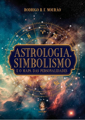 Livro Astrologia, Simbolismo E Mapa Das Personalidades, De Rodrigo B. F. Mourão. Editorial Madras Editora, Tapa Mole, Edición 1 En Português, 2024