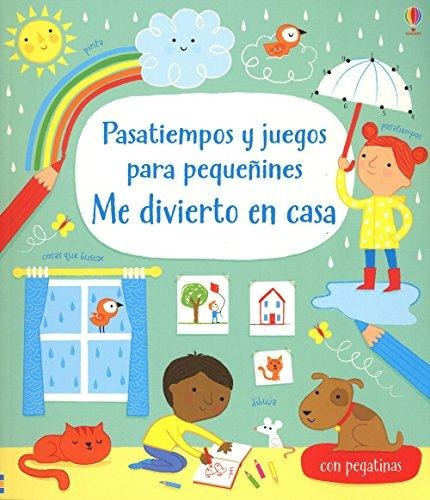 Pasatiempos Y Juegos Para Pequeñines. Me Divierto En Casa, De Watt, Fiona. Editorial Usborne En Español