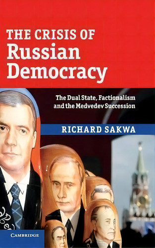 The Crisis Of Russian Democracy, De Richard Sakwa. Editorial Cambridge University Press, Tapa Dura En Inglés