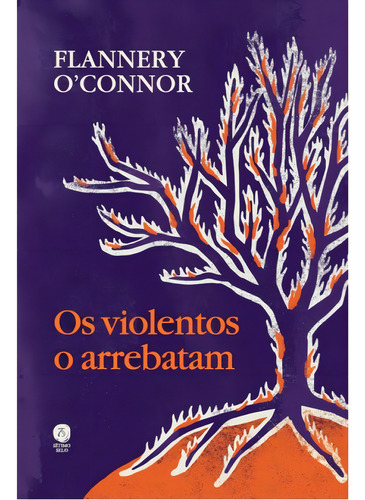 Os Violentos O Arrebatam, De O'nor, Flannery. Editorial Setimo Selo, Capa Mole, Edição 2024-10-04 00:00:00 Em Português
