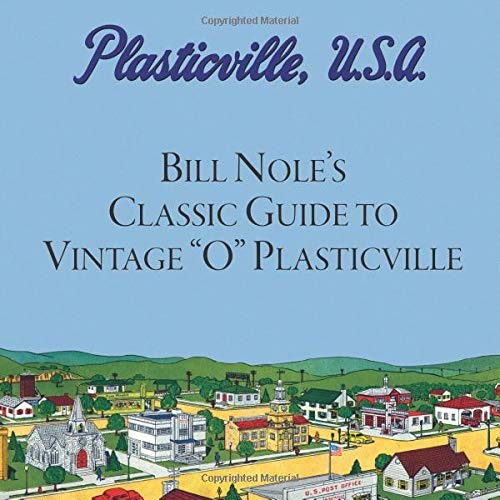 Bill Noles Classic Guide To Vintage O Plasticville Including