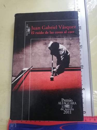 Alfaguara El Ruido De Las Cosas Al Caer Juan Gabriel Vásquez