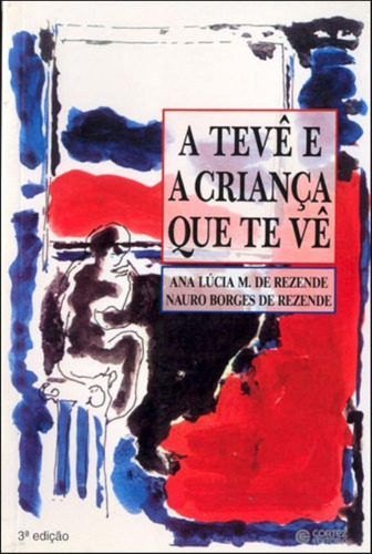 A TV e a criança que te vê, de Rezende, Ana Lúcia M. de. Cortez Editora e Livraria LTDA, capa mole em português, 2005