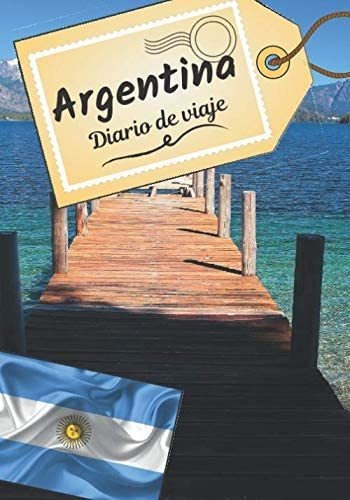 Libro: Argentina Diario De Viaje: Cuaderno De Bitácora Para 