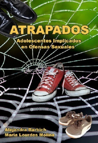 Atrapados. Adolescentes Implicados En Ofensas Sexuales