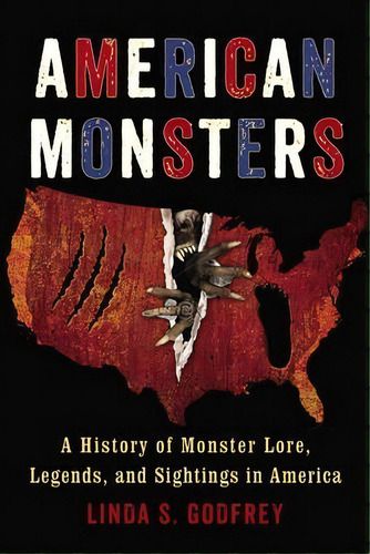 American Monsters : A History Of Monster Lore, Legends, And Sightings In America, De Linda S. Godfrey. Editorial Tarcher/putnam,us, Tapa Blanda En Inglés