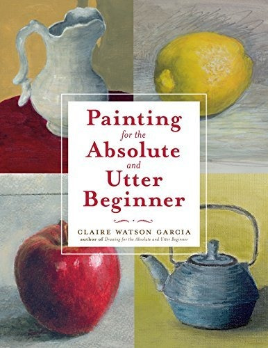 Book : Painting For The Absolute And Utter Beginner -...