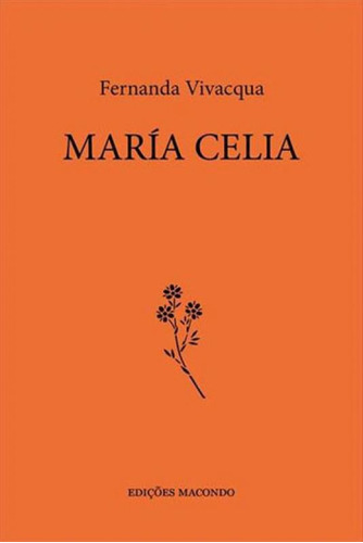 MARIA CELIA, de VIVACQUA, FERNANDA. Editora MACONDO EDIÇOES, capa mole, edição 2ª edição - 2018 em espanhol