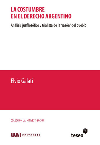 La Costumbre En El Derecho Argentino - Elvio Galati