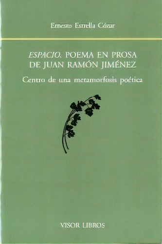 Espacio, Poema En Prosa De Juan Ramãâ³n Jimãâ©nez, De Estrella Cozar, Ernesto. Editorial Visor Libros En Español
