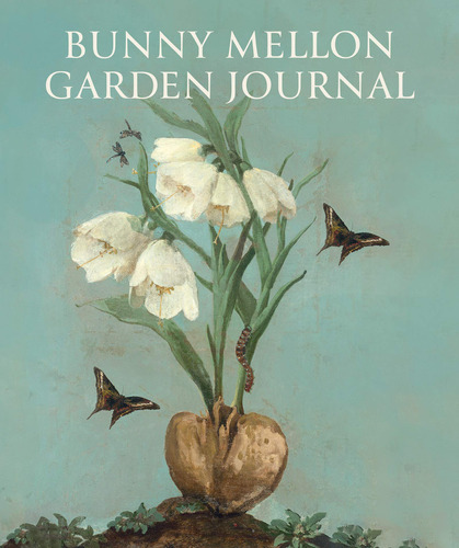 Bunny Mellon Garden Journal