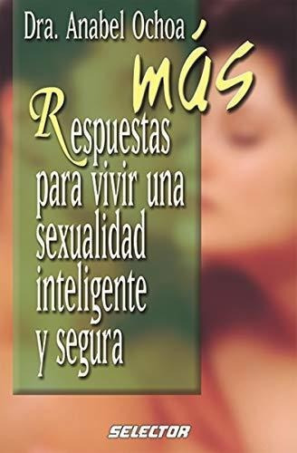 Mas Respuestas Para Vivir Una Sexualidad Inteligent, De Ochoa, Anabel. Editorial Selector Publishing House En Español
